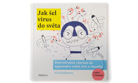 Jak šel virus do světa: Dobrodružná výprava do tajemného světa virů a imunity